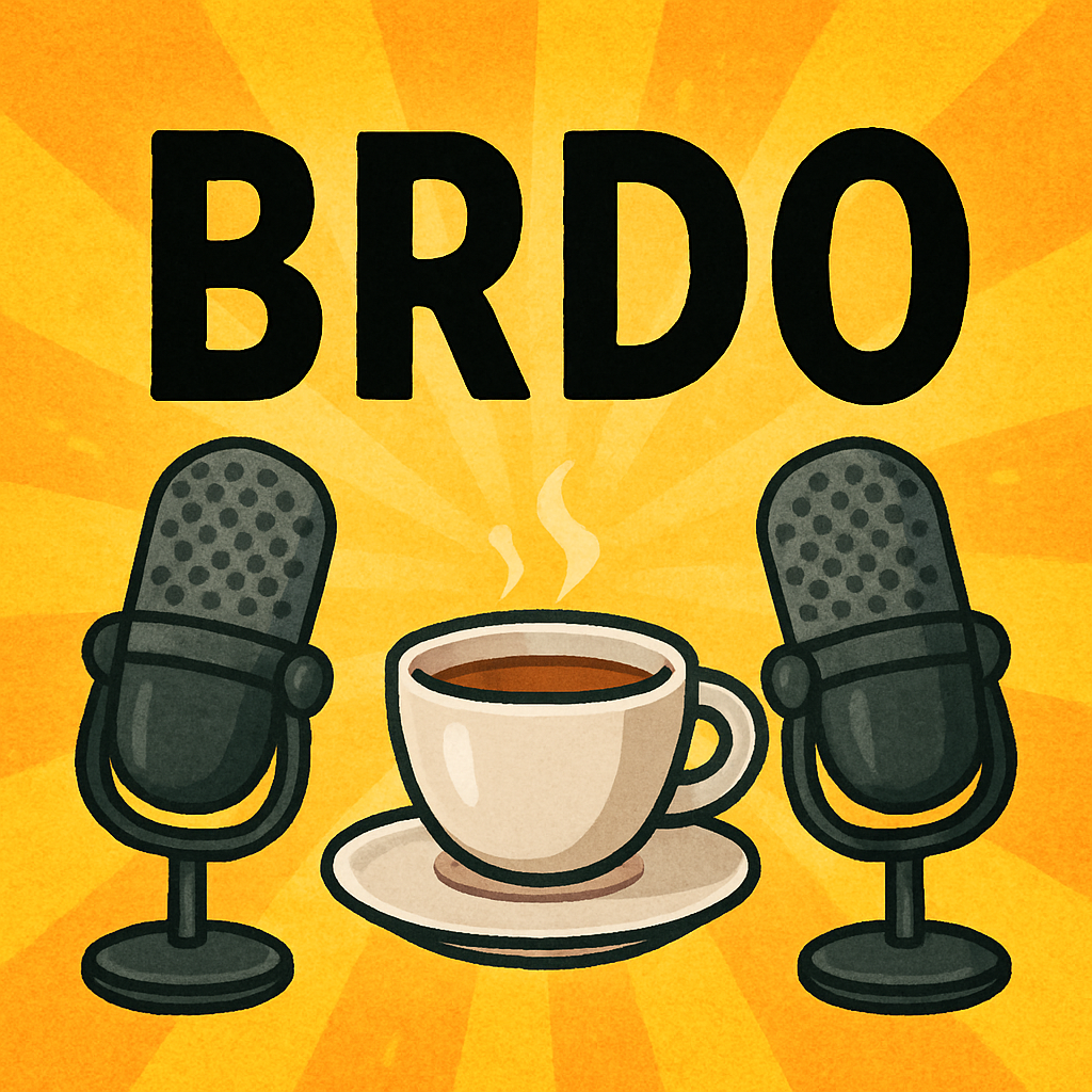 BRDO Podcast — Barely Researched, Deeply Opinionated